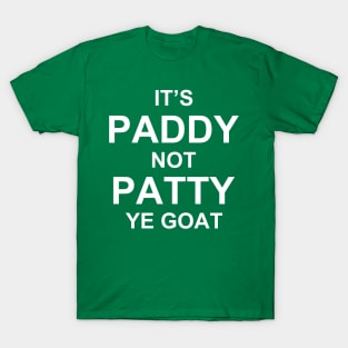 It's paddy not patty ye goat T-Shirt